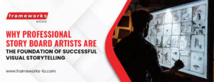 Why-Professional-Story-Board-Artists-Are-the-Foundation-of-Successful-Visual-Storytelling