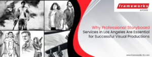 Why-Professional-Storyboard-Services-in-Los-Angeles-Are-Essential-for-Successful-Visual-Productions